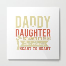 Daddy And Daughter Not Always Eye To Eye But Always Heart to Heart Metal Print | Mom, Beherenow, Dad, Phigmentpopart, Son, Definitelymaybe, Daughter, Love, Coolbritannia, Mileskane 
