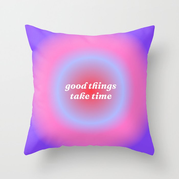 good things take time gradient background Throw Pillow