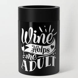 Wine Helps Me Adult Funny Can Cooler