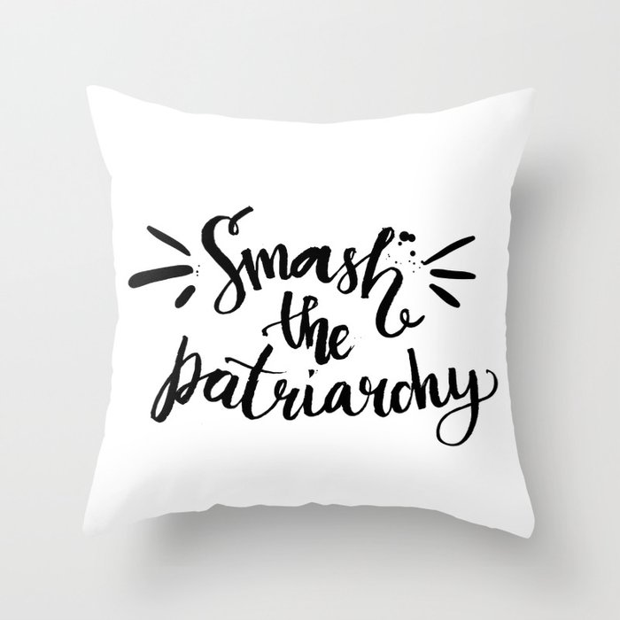 Smash the patriarchy - feminism quote Throw Pillow