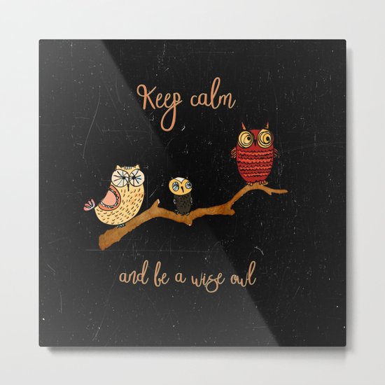 Keep calm and be a wise owl- Animal Illustration & Typography Metal Print
