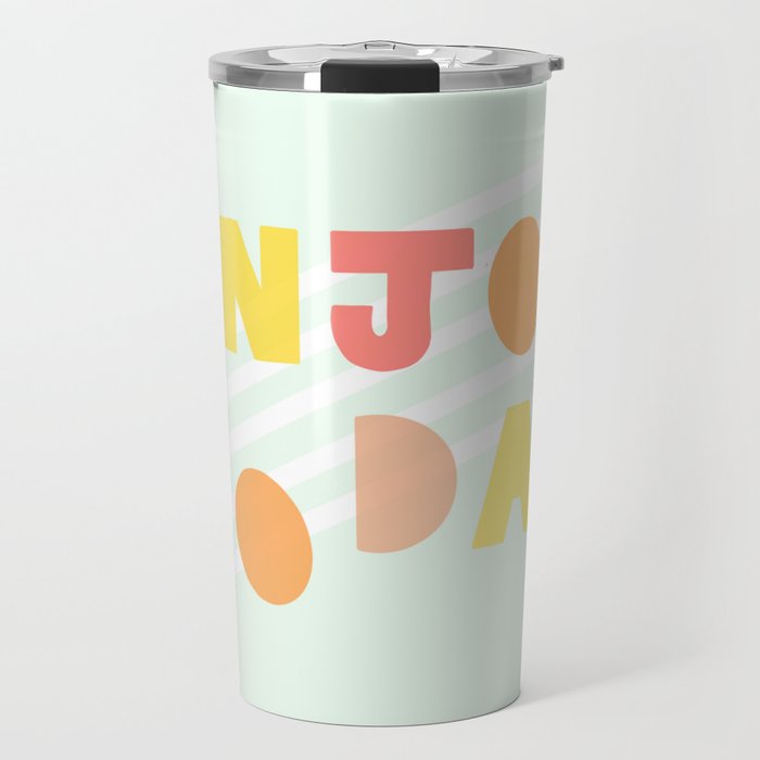 Enjoy Today. Travel Mug