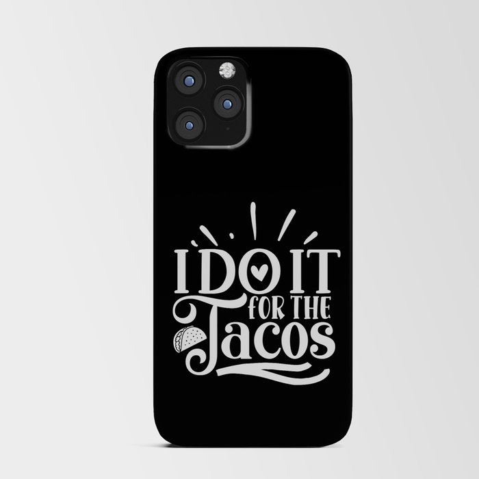 I Do It For The Tacos Motivation Quote For Taco Lover iPhone Card Case