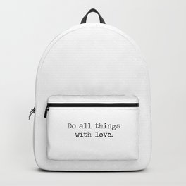 Do All Things With Love Minimalist Typewriter Quote Backpack | Meditationquote, Quote, Yogaquote, Doallthings, Typewriterquote, Love, Graphicdesign, Quotes, Typographicalquote, Black And White 