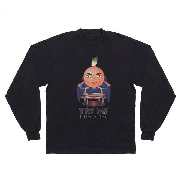 Try me if you dare,Sweet Onion Long Sleeve T Shirt