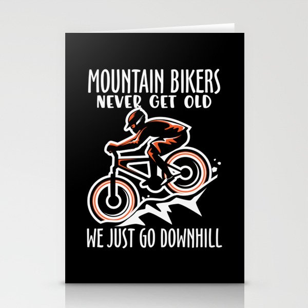 Mountainbikers never get old we just go downhill Stationery Cards