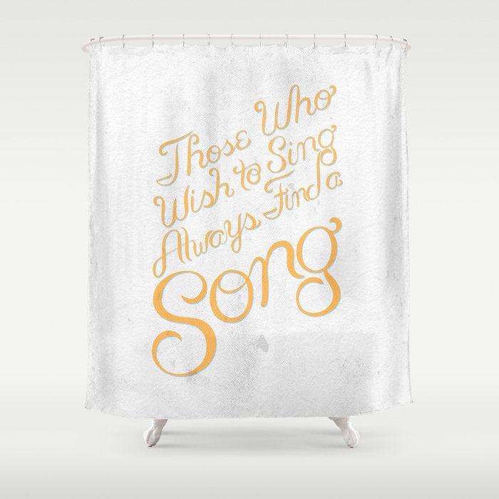 Those Who Wish to Sing Alway Find a Song - Hand Lettering Shower Curtain