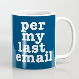 Per My Last Email Mug