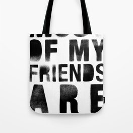 Most Of My Friends Are Ninjas Tote Bag