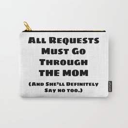All Requests Mom Carry-All Pouch