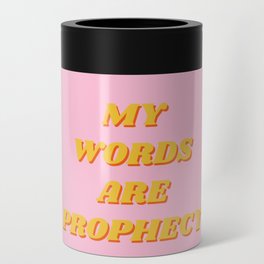 My words are Prophecy, Prophecy, Inspirational, Motivational, Empowerment, Mindset, Pink Can Cooler