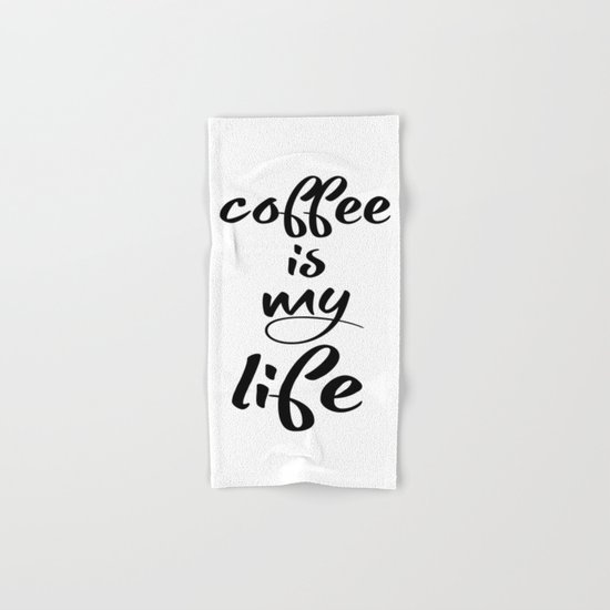 coffee is my life Hand & Bath Towel