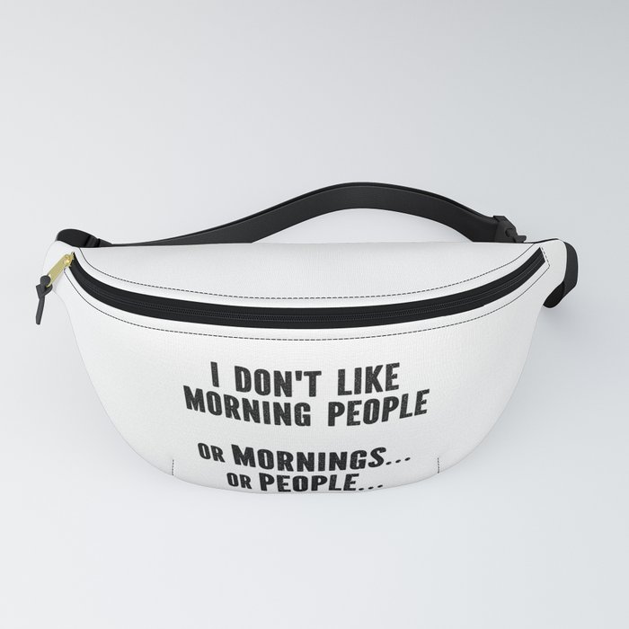 I Don't Like Morning People Funny Fanny Pack