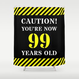 [ Thumbnail: 99th Birthday - Warning Stripes and Stencil Style Text Shower Curtain ]