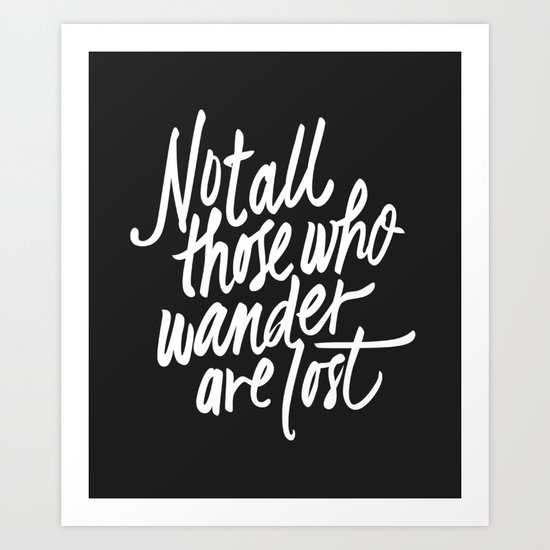 Not all those who wander Art Print