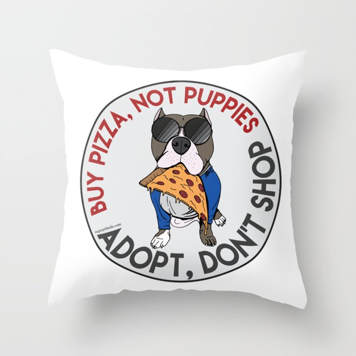 Buy Pizza, Not Puppies Throw Pillow
