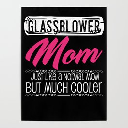 Glassblower Mom Saying Mother Glassmaker Glass Poster