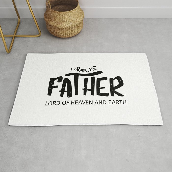 Christian Bible Verse Matthew 11 25 I Praise You Father Lord Of Heaven Rug By Meek Ever Society6 Christian Bible Verse Matthew 11 25 I Praise You Father Lord Of Heaven Rug By Meek Ever Society6