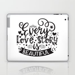 Every Love Story Is Beautiful Laptop Skin