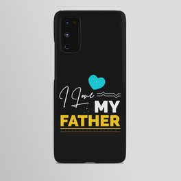 I Love My Father Android Case