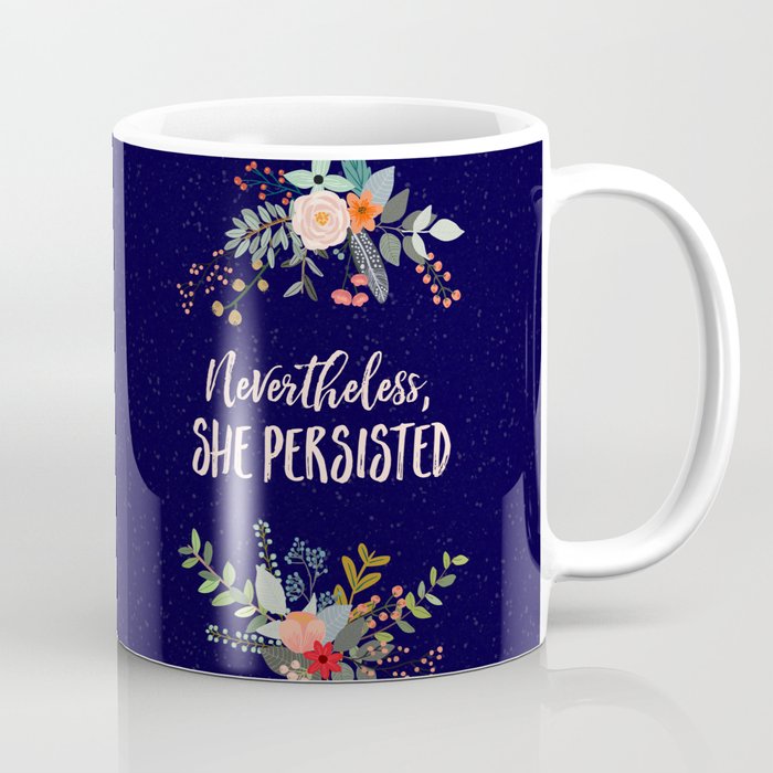 Nevertheless, She Persisted Coffee Mug