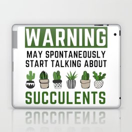 Warning - May Spontaneously Start Talking About Succulents & cacti Laptop Skin