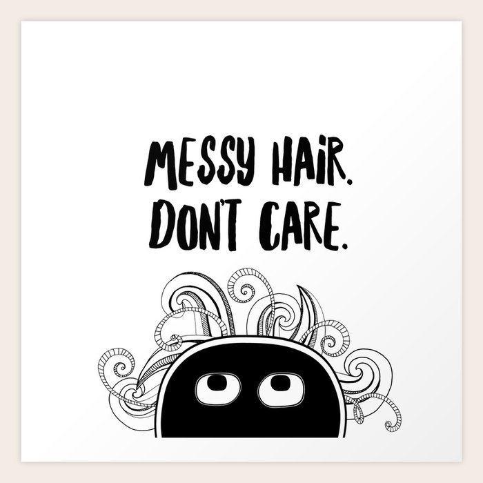 Messy Hair Don T Care Art Print By Sassypantsdesigns Society6