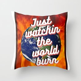 Just Watching the World Burn Throw Pillow