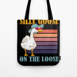 Silly Goose On The Loose Hilarious Saying Tote Bag