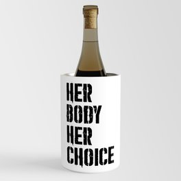 Her body her choice Wine Chiller