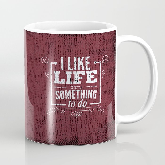 I like life its something to do Coffee Mug