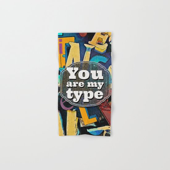 You Are My Type! Hand & Bath Towel