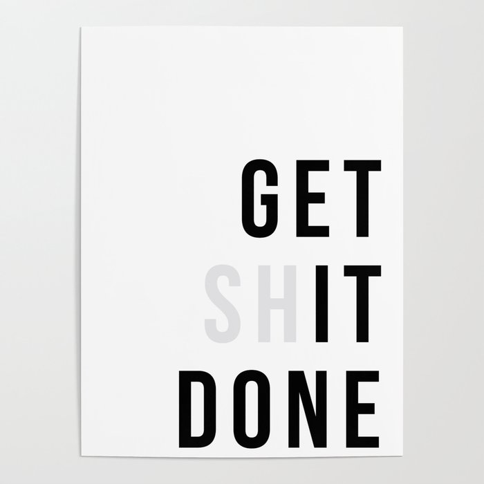 Get Sh(it) Done // Get Shit Done Poster