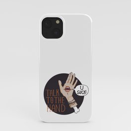 Talk to the Hand iPhone Case