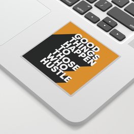 Good Things Happen To Those Who Hustle Sticker