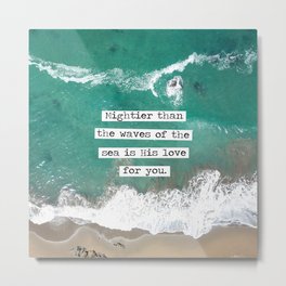 Mightier Than the Waves of the Sea Metal Print
