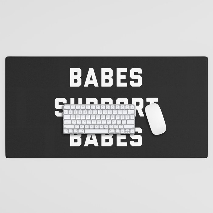 Babes Support Babes Feminist Quote Desk Mat
