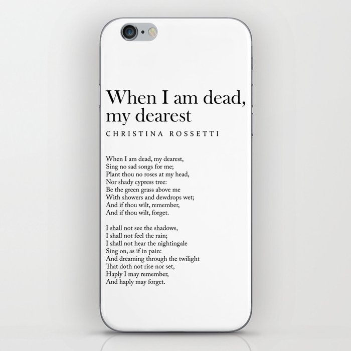 When I am dead, my dearest, - Christina Rossetti Poem - Literature - Typography Print iPhone Skin