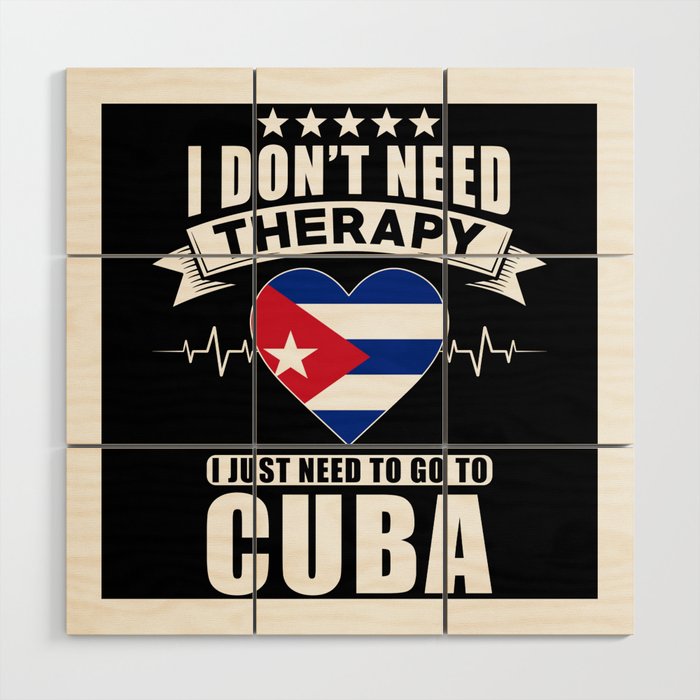 Cuba I do not need Therapy Wood Wall Art