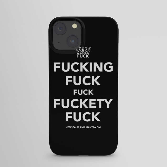 Fucking Fuck Fuck Fuckety Fuck iPhone Case
