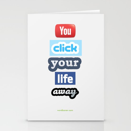 You Click Your Life Away Stationery Cards