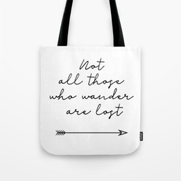 Not All Those Who Wander Are Lost Tote Bag