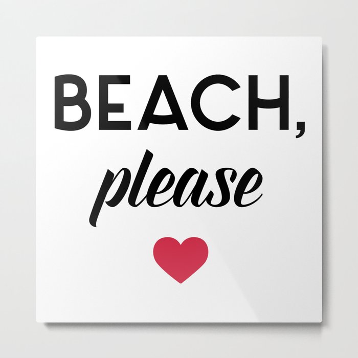 New Beach Please Funny Quote Metal Print