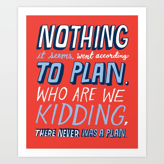 No Plan Art Print