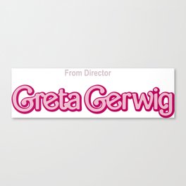 From Director Greta Gerwing Canvas Print