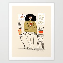 Dress for the Job You Want Art Print