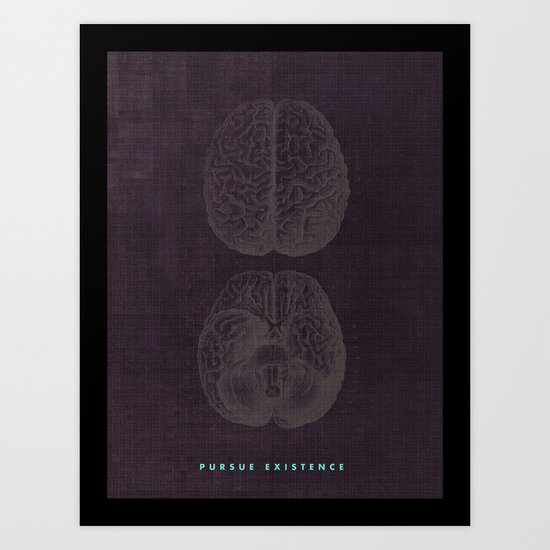 Pursue Existence Art Print