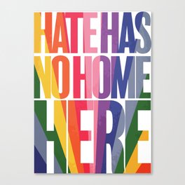 Hate Has No Home Here Canvas Print