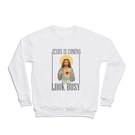 Jesus Is Coming Look Busy Crewneck Sweatshirt