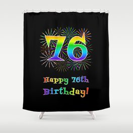 [ Thumbnail: 76th Birthday - Fun Rainbow Spectrum Gradient Pattern Text, Bursting Fireworks Inspired Background Shower Curtain ]